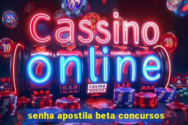 senha apostila beta concursos